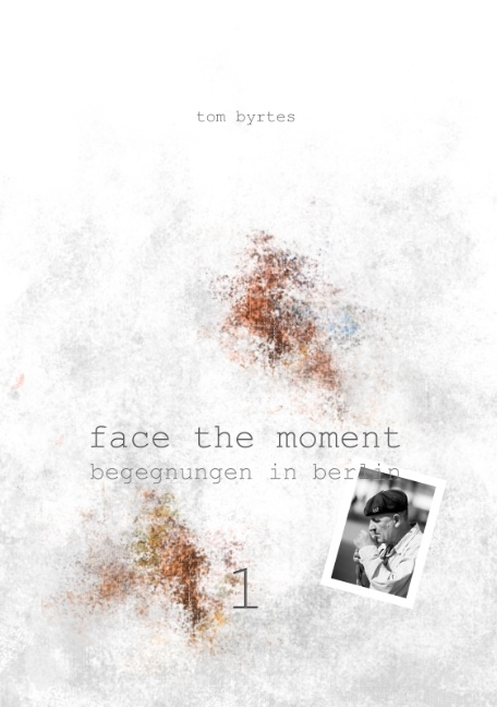 Face the moment 1 - Tom Byrtes