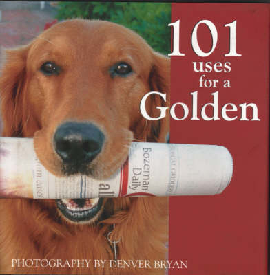 101 Uses for a Golden Retriever -  Willow Creek Press