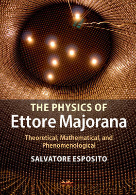 The Physics of Ettore Majorana - Salvatore Esposito