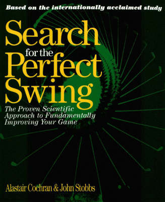 The Search for the Perfect Swing - A. J. Cochran, John Stobbs