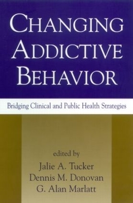 Changing Addictive Behavior - Dennis M. Donovan, Jalie A. Tucker