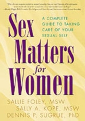 Sex Matters for Women, First Edition - Sallie Foley, Sally A. Kope, Dennis P. Sugrue