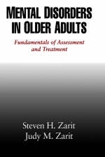 Mental Disorders in Older Adults, First Edition - Steven H. Zarit, Judy M. Zarit