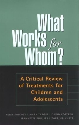 What Works for Whom? - Peter Fonagy, Mary Target, David Cottrell, Jeanette Phillips, Zarrina Kurtz