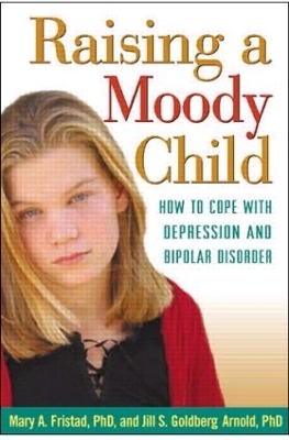 Raising a Moody Child - Mary Fristad, Jill S. Goldberg Arnold