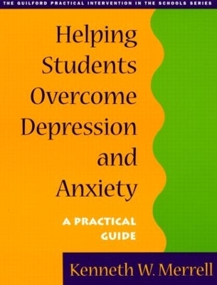 Helping Students Overcome Depression and Anxiety, First Edition - Kenneth W. Merrell