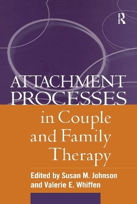 Attachment Processes in Couple and Family Therapy - 