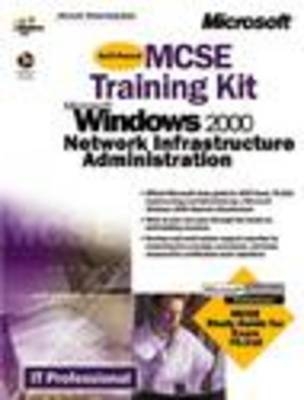 Windows 2000 Network Infrastructure Administration Training Kit Package -  Microsoft Corporation