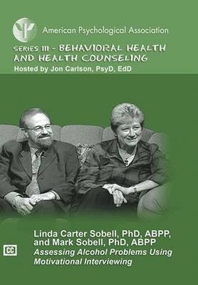 Assessing Alcohol Problems Using Motivational Interviewing - Linda Carter Sobell, Mark Sobell