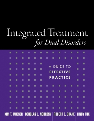 Integrated Treatment for Dual Disorders - Kim T. Mueser, Douglas L. Noordsy, Robert E. Drake, Lindy Fox Smith