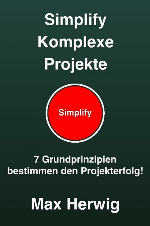 Simplify Komplexe Projekte -  Max Herwig
