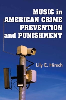 Music in American Crime Prevention and Punishment - Lily E. Hirsch