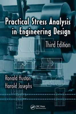 Practical Stress Analysis in Engineering Design - Ronald Huston, Harold Josephs