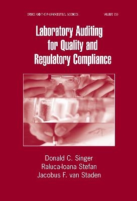 Laboratory Auditing for Quality and Regulatory Compliance - Donald C. Singer, Raluca-Ioana Stefan, Jacobus F. van Staden