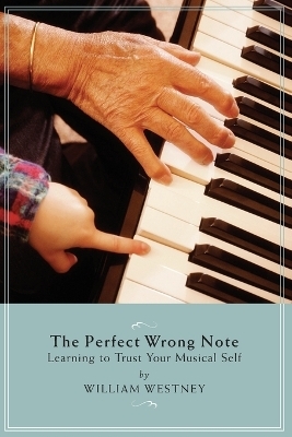 The Perfect Wrong Note - William Westney