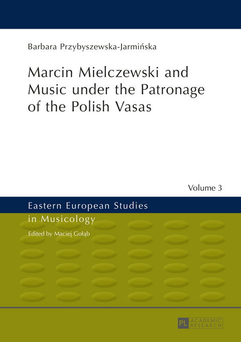 Marcin Mielczewski and Music under the Patronage of the Polish Vasas - Barbara Przybyszewska-Jarmińska