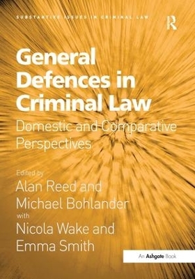 General Defences in Criminal Law - Alan Reed, Michael Bohlander