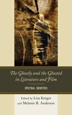 The Ghostly and the Ghosted in Literature and Film - 