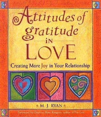 Attitudes of Gratitude in Love - M.J. Ryan