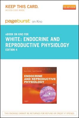 Endocrine and Reproductive Physiology Pageburst E-Book on Kno (Retail Access Card) - Bruce White, Susan Porterfield
