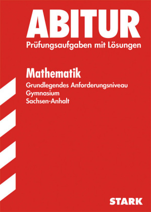 Abiturprüfung Sachsen-Anhalt - Mathematik GN - Ardito Messner, Sabine Zöllner