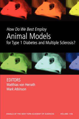 How Do We Best Employ Animal Models for Type 1 Diabetes and Multiple Sclerosis?, Volume 1103 - 