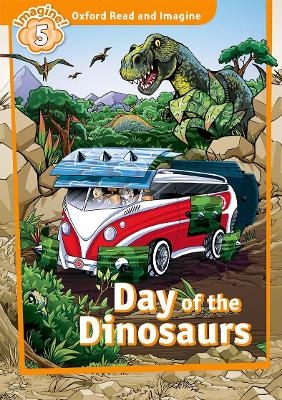 Oxford Read and Imagine: Level 5:: Day of the Dinosaurs - Paul Shipton
