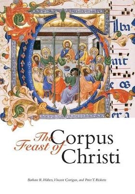 The Feast of Corpus Christi - Barbara R. Walters, Vincent Corrigan, Peter T. Ricketts