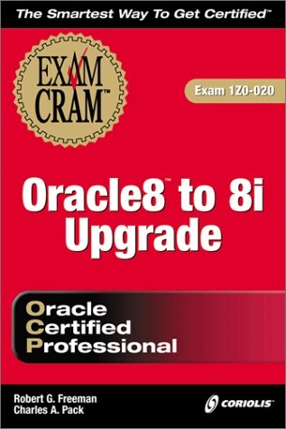 Oracle 8 to 8i Upgrade Exam Cram - R. Freeman, Charles A. Pack