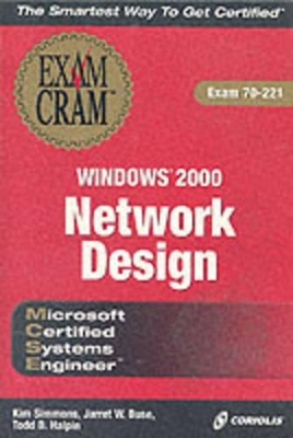 MCSE Windows 2000 Network Design Exam Cram - Ken Simmons