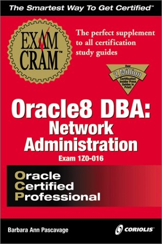 Oracle DBA Network Administration Exam Cram - B. Pascavage