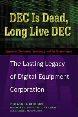 DEC is Dead, Long Live DEC - The Lasting Legacy of Digital Equipment Corporation -  Schein