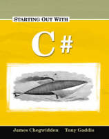 Starting Out with C# - James Chegwidden, Tony Gaddis