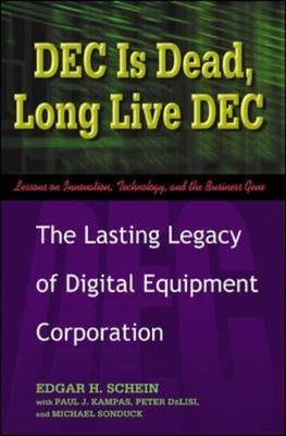 DEC is Dead, Long Live DEC - Edgar H. Schein, Paul J. Kampas, Peter DeLisi, Michael Sonduck
