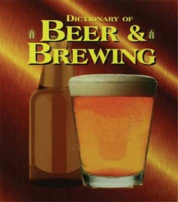 Dictionary of Beer and Brewing - Dan Rabin, Carl Forget