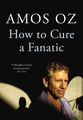 How to Cure a Fanatic - Amos Oz