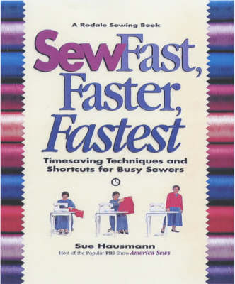 Sew Fast, Faster, Fastest - Sue Hausmann