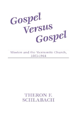 Gospel Versus Gospel - Theron F. Schlabach