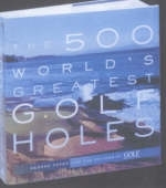 The 500 World's Greatest Golf Holes - George Peper,  Golf Magazine Sport