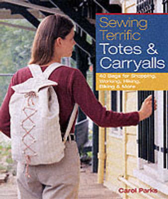 Sewing Terrific Totes and Carryalls - Carol Parks