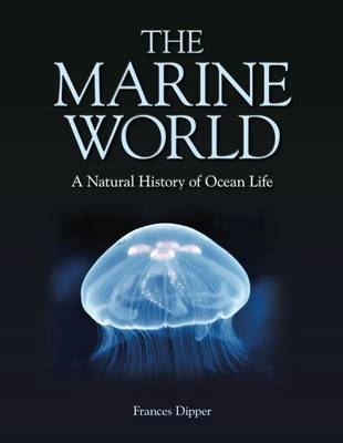 The Marine World – A Natural History of Ocean Life - Frances Dipper