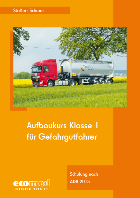 Aufbaukurs Klasse 1 für Gefahrgutfahrer - Erwin Stößer, Jürgen Schroer