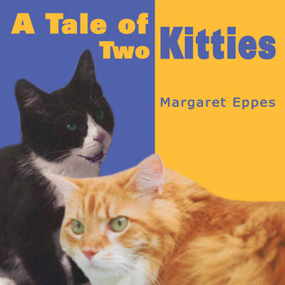 A Tale of Two Kitties - Margaret Eppes
