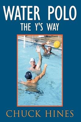 Water Polo the Y's Way - Chuck Hines