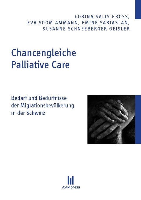 Chancengleiche Palliative Care - Corina Salis Gross, Eva Soom Ammann, Emine Sariaslan, Susanne Schneeberger Geisler