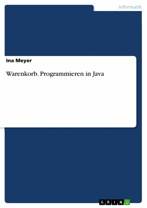 Warenkorb. Programmieren in Java -  Ina Meyer