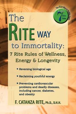 The Rite Way to Immortality. - Ph.D. D.H.H. F. Catanza Rite