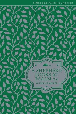 A Shepherd Looks at Psalm 23 - W. Phillip Keller