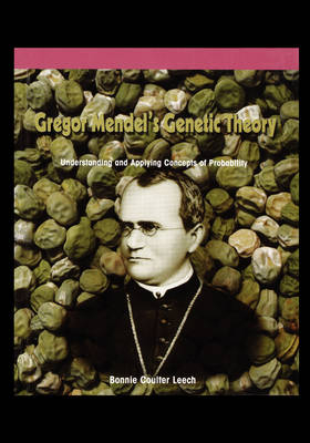 Gregor Mendel's Genetic Theory - Bonnie Leech