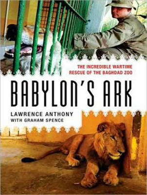 Babylon's Ark - Lawrence Anthony, Graham Spence